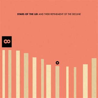  Stars Of The Lid - And Their Refinement Of The Decline :  Bir Yapısal Düzensizlikle Buluşan Ethereal Bir Yolculuk